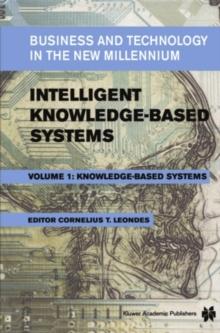 Intelligent Knowledge-Based Systems : Business and Technology in the New Millennium