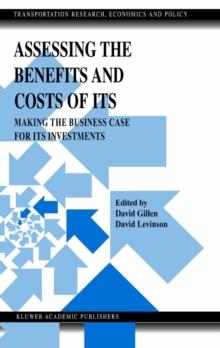 Assessing the Benefits and Costs of ITS : Making the Business Case for ITS Investments