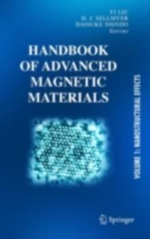 Handbook of Advanced Magnetic Materials : Vol 1. Nanostructural Effects. Vol 2. Characterization and Simulation. Vol 3. Fabrication and Processing. Vol 4. Properties and Applications