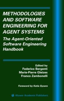 Methodologies and Software Engineering for Agent Systems : The Agent-Oriented Software Engineering Handbook