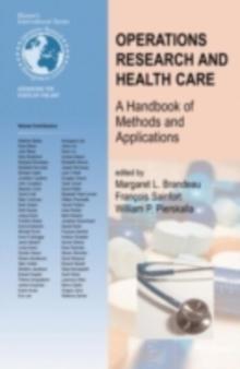 Operations Research and Health Care : A Handbook of Methods and Applications