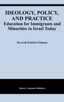 Ideology, Policy, and Practice : Education for Immigrants and Minorities in Israel Today