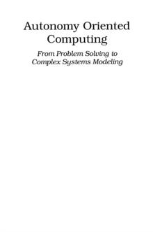 Autonomy Oriented Computing : From Problem Solving to Complex Systems Modeling