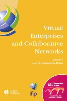 Virtual Enterprises and Collaborative Networks : IFIP 18th World Computer Congress TC5/WG5.5 - 5th Working Conference on Virtual Enterprises 22-27 August 2004 Toulouse, France