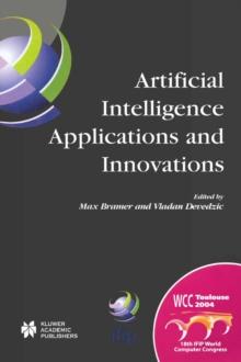 Artificial Intelligence Applications and Innovations : IFIP 18th World Computer Congress TC12 First International Conference on Artificial Intelligence Applications and Innovations (AIAI-2004) 22-27 A