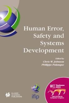 Human Error, Safety and Systems Development : IFIP 18th World Computer Congress TC13 / WG13.5 7th Working Conference on Human Error, Safety and Systems Development 22-27 August 2004 Toulouse, France