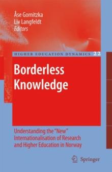 Borderless Knowledge : Understanding the "New" Internationalisation of Research and Higher Education in Norway