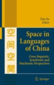 Space in Languages of China : Cross-linguistic, Synchronic and Diachronic Perspectives