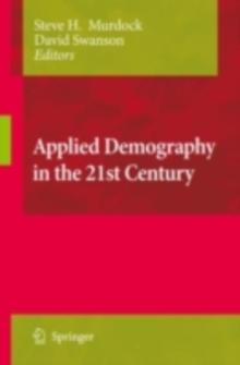 Applied Demography in the 21st Century : Selected Papers from the Biennial Conference on Applied Demography, San Antonio, Teas, Januara 7-9, 2007