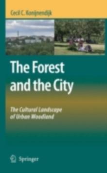 The Forest and the City : The Cultural Landscape of Urban Woodland