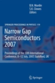 Narrow Gap Semiconductors 2007 : Proceedings of the 13th International Conference, 8-12 July, 2007, Guildford, UK