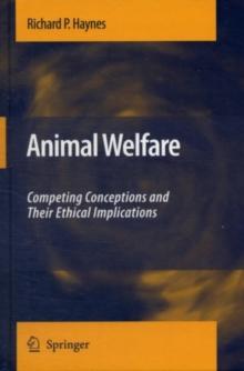 Animal Welfare : Competing Conceptions And Their Ethical Implications