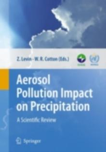 Aerosol Pollution Impact on Precipitation : A Scientific Review