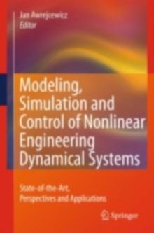 Modeling, Simulation and Control of Nonlinear Engineering Dynamical Systems : State-of-the-Art, Perspectives and Applications