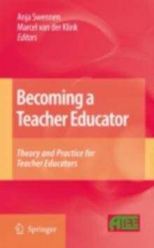 Becoming a Teacher Educator : Theory and Practice for Teacher Educators