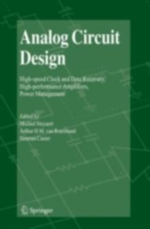 Analog Circuit Design : High-speed Clock and Data Recovery, High-performance Amplifiers, Power Management