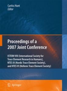 Proceedings of the VIIIth Conference of the International Society for Trace Element Research in Humans (ISTERH), the IXth Conference of the Nordic Trace Element Society (NTES), and the VIth Conference