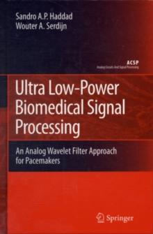 Ultra Low-Power Biomedical Signal Processing : An Analog Wavelet Filter Approach for Pacemakers