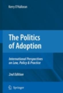 The Politics of Adoption : International Perspectives on Law, Policy & Practice