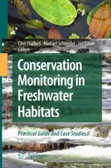 Conservation Monitoring in Freshwater Habitats : A Practical Guide and Case Studies