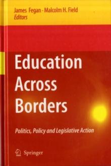 Education Across Borders : Politics, Policy and Legislative Action