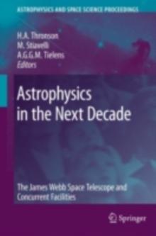 Astrophysics in the Next Decade : The James Webb Space Telescope and Concurrent Facilities