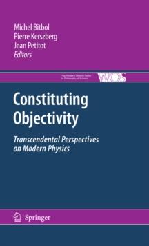 Constituting Objectivity : Transcendental Perspectives on Modern Physics