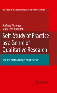 Self-Study of Practice as a Genre of Qualitative Research : Theory, Methodology, and Practice