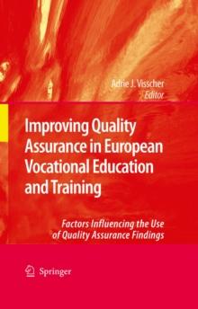 Improving Quality Assurance in European Vocational Education and Training : Factors Influencing the Use of Quality Assurance Findings