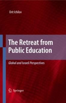 The Retreat from Public Education : Global and Israeli Perspectives