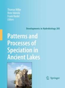 Patterns and Processes of Speciation in Ancient Lakes : Proceedings of the Fourth Symposium on Speciation in Ancient Lakes, Berlin, Germany, September 4-8, 2006