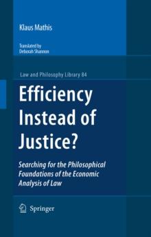 Efficiency Instead of Justice? : Searching for the Philosophical Foundations of the Economic Analysis of Law