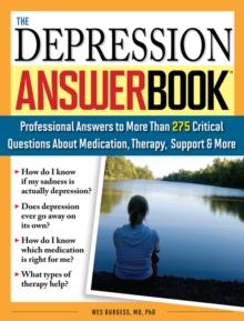 The Depression Answer Book : Professional Answers to More than 275 Critical Questions About Medication, Therapy, Support, and More