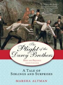 The Plight of the Darcy Brothers : A tale of the Darcys & the Bingleys