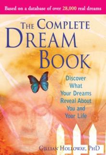 The Complete Dream Book : Discover What Your Dreams Reveal about You and Your Life