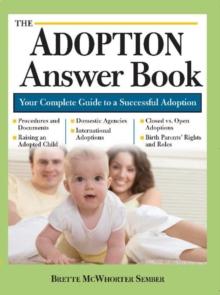 The Adoption Answer Book : Your Compete Guide to a Successful Adoption