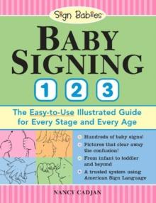 Baby Signing 1-2-3 : The Easy-to-Use Illustrated Guide for Every Stage and Every Age