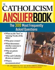 The Catholicism Answer Book : The 300 Most Frequently Asked Questions