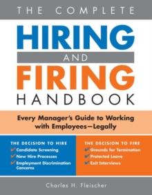 The Complete Hiring and Firing Handbook : Every Manager's Guide to Working with Employees--Legally