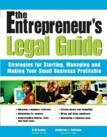 The Entrepreneur's Legal Guide : Strategies for Starting, Managing, and Making Your Small Business Profitable