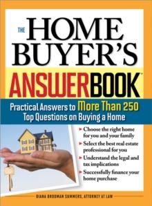 The Home Buyer's Answer Book : Practical Answers to More Than 250 Top Questions on Buying a Home