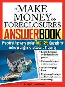 The Make Money on Foreclosures Answer Book : Practical Answers to More Than 125 Questions on Investing in Foreclosure Property