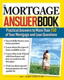 The Mortgage Answer Book : Practical Answers to More Than 150 of Your Mortgage and Loan Questions