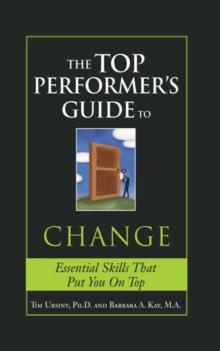 The Top Performer's Guide to Change : Overcoming Fear to Turn Change into Opportunity