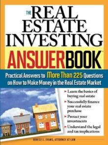 The Real Estate Investing Answer Book : Practical Answers to More Than 225 Questions on How to Make Money in the Real Estate Market