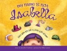 My Name Is Not Isabella : Just How Big Can a Little Girl Dream?