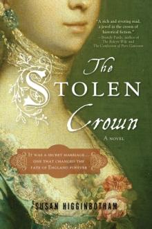 The Stolen Crown : The Secret Marriage that Forever Changed the Fate of England