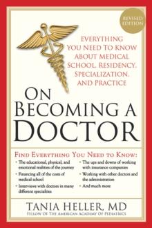 On Becoming a Doctor : The Truth about Medical School, Residency, and Beyond