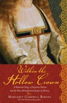 Within the Hollow Crown : A Valiant King's Struggle to Save His Country, His Dynasty, and His Love