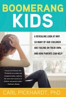 Boomerang Kids : A Revealing Look at Why So Many of Our Children Are Failing on Their Own, and How Parents Can Help